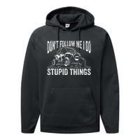 DonT Follow Me I Do Stupid Things Classic Utv Car Driver Performance Fleece Hoodie