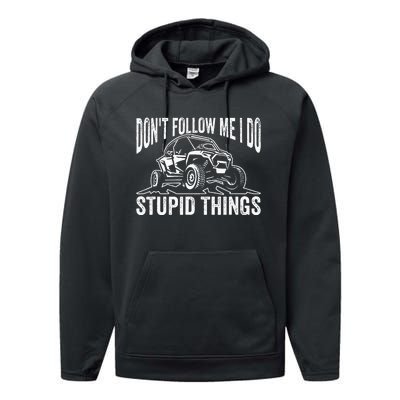 DonT Follow Me I Do Stupid Things Classic Utv Car Driver Performance Fleece Hoodie