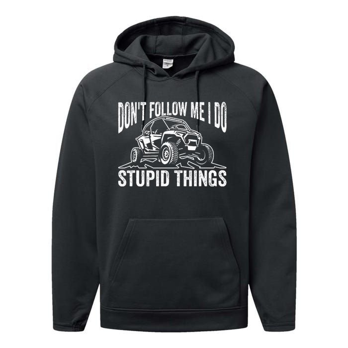 DonT Follow Me I Do Stupid Things Classic Utv Car Driver Performance Fleece Hoodie