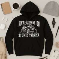DonT Follow Me I Do Stupid Things Classic Utv Car Driver Hoodie