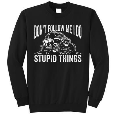 DonT Follow Me I Do Stupid Things Classic Utv Car Driver Sweatshirt