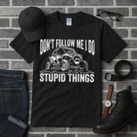 DonT Follow Me I Do Stupid Things Classic Utv Car Driver Tall T-Shirt