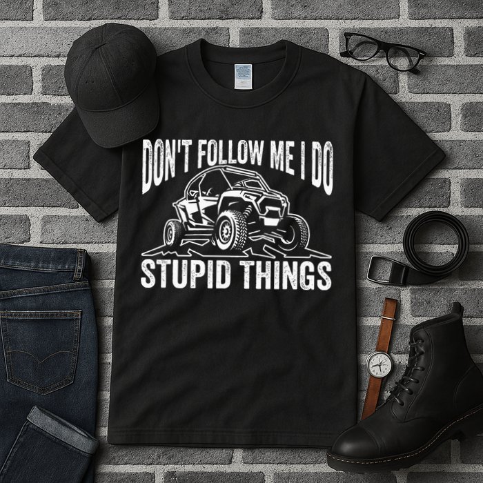 DonT Follow Me I Do Stupid Things Classic Utv Car Driver Tall T-Shirt