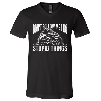 DonT Follow Me I Do Stupid Things Classic Utv Car Driver V-Neck T-Shirt