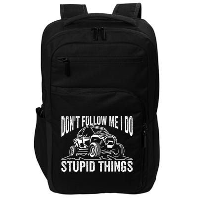 DonT Follow Me I Do Stupid Things Classic Utv Car Driver Impact Tech Backpack