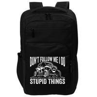 DonT Follow Me I Do Stupid Things Classic Utv Car Driver Impact Tech Backpack