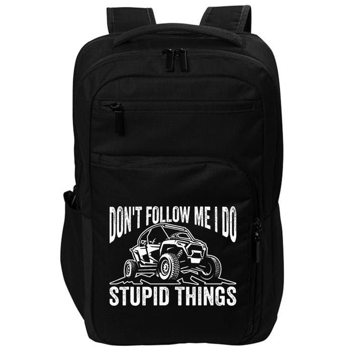 DonT Follow Me I Do Stupid Things Classic Utv Car Driver Impact Tech Backpack