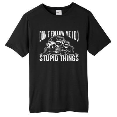 DonT Follow Me I Do Stupid Things Classic Utv Car Driver Tall Fusion ChromaSoft Performance T-Shirt