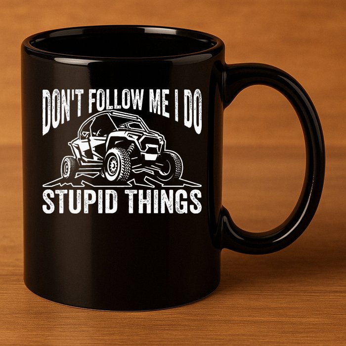 DonT Follow Me I Do Stupid Things Classic Utv Car Driver 11oz C Handle Ceramic Mug