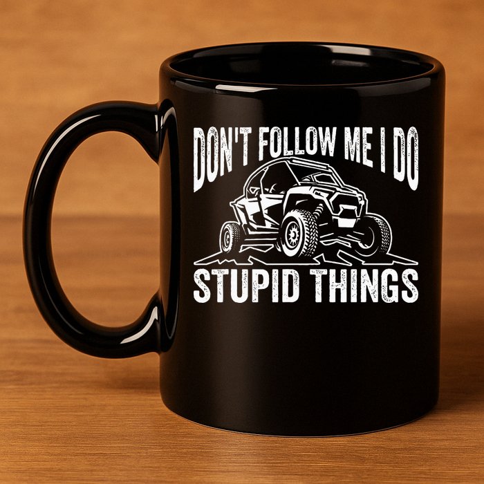 DonT Follow Me I Do Stupid Things Classic Utv Car Driver 11oz C Handle Ceramic Mug