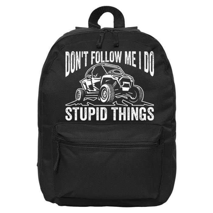 DonT Follow Me I Do Stupid Things Classic Utv Car Driver 16 in Basic Backpack