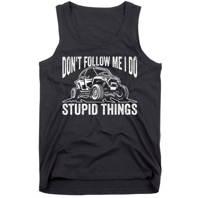 DonT Follow Me I Do Stupid Things Classic Utv Car Driver Tank Top