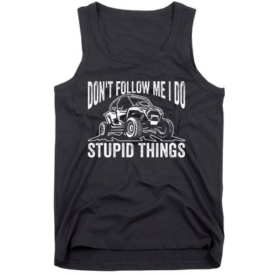 DonT Follow Me I Do Stupid Things Classic Utv Car Driver Tank Top