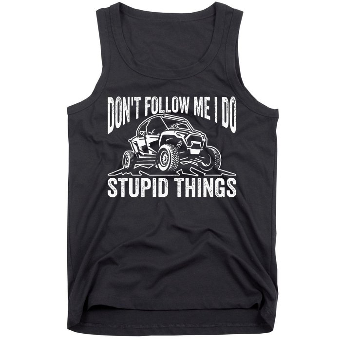 DonT Follow Me I Do Stupid Things Classic Utv Car Driver Tank Top