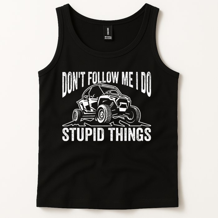 DonT Follow Me I Do Stupid Things Classic Utv Car Driver Tank Top