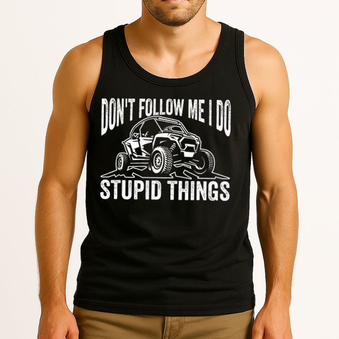 DonT Follow Me I Do Stupid Things Classic Utv Car Driver Tank Top