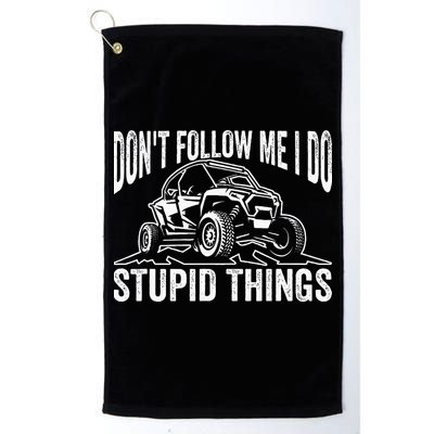 DonT Follow Me I Do Stupid Things Classic Utv Car Driver Golf Towel