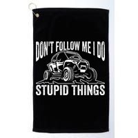 DonT Follow Me I Do Stupid Things Classic Utv Car Driver Golf Towel