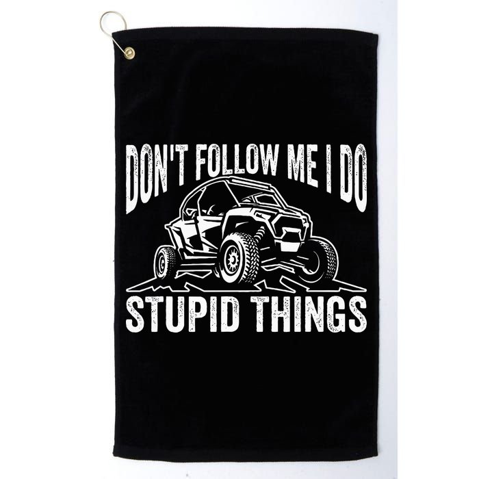 DonT Follow Me I Do Stupid Things Classic Utv Car Driver Golf Towel