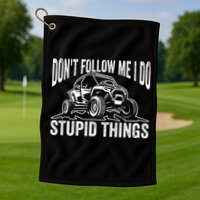 DonT Follow Me I Do Stupid Things Classic Utv Car Driver Golf Towel