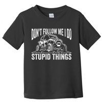 DonT Follow Me I Do Stupid Things Classic Utv Car Driver Toddler T-Shirt