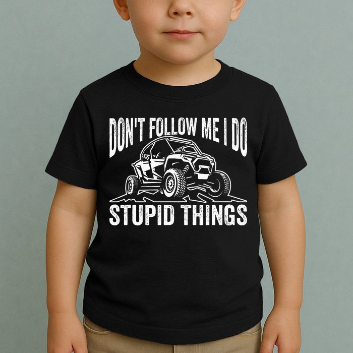 DonT Follow Me I Do Stupid Things Classic Utv Car Driver Toddler T-Shirt
