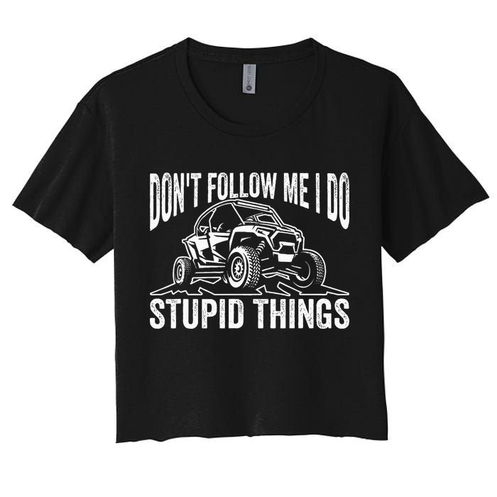 DonT Follow Me I Do Stupid Things Classic Utv Car Driver Women's Crop Top Tee