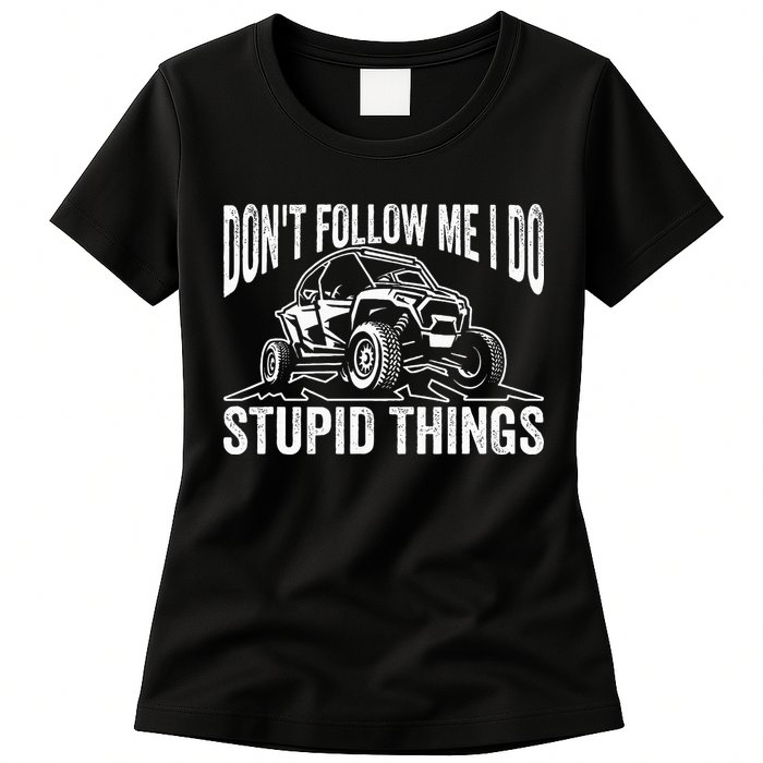 DonT Follow Me I Do Stupid Things Classic Utv Car Driver Womens T-Shirt