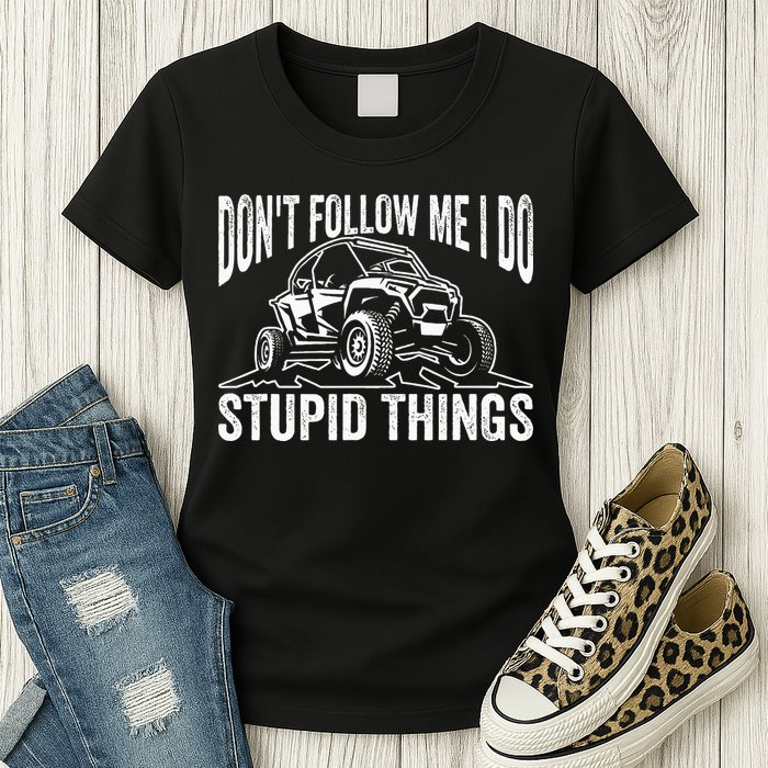 DonT Follow Me I Do Stupid Things Classic Utv Car Driver Womens T-Shirt