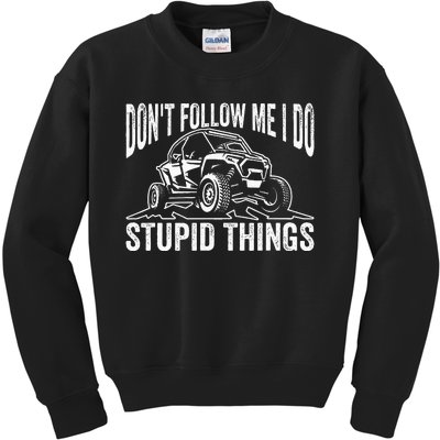 DonT Follow Me I Do Stupid Things Classic Utv Car Driver Kids Sweatshirt