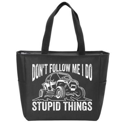 DonT Follow Me I Do Stupid Things Classic Utv Car Driver Zip Tote Bag