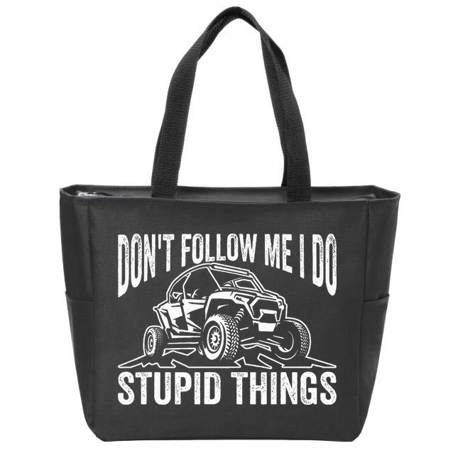 DonT Follow Me I Do Stupid Things Classic Utv Car Driver Zip Tote Bag