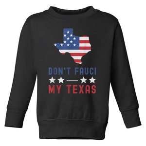 Don't Fauci My Texas USA Flag American Patriot Funny Toddler Sweatshirt