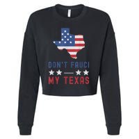 Don't Fauci My Texas USA Flag American Patriot Funny Cropped Pullover Crew