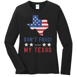 Don't Fauci My Texas USA Flag American Patriot Funny Ladies Long Sleeve Shirt