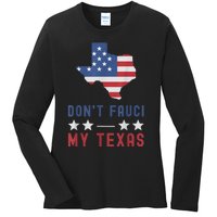 Don't Fauci My Texas USA Flag American Patriot Funny Ladies Long Sleeve Shirt