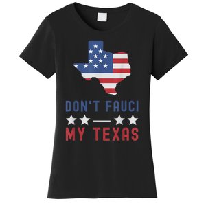 Don't Fauci My Texas USA Flag American Patriot Funny Women's T-Shirt