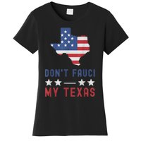 Don't Fauci My Texas USA Flag American Patriot Funny Women's T-Shirt