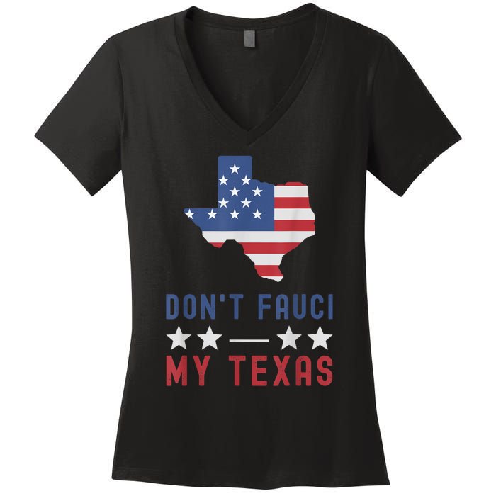 Don't Fauci My Texas USA Flag American Patriot Funny Women's V-Neck T-Shirt