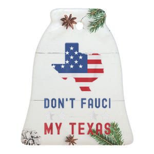 Don't Fauci My Texas USA Flag American Patriot Funny Ceramic Bell Ornament