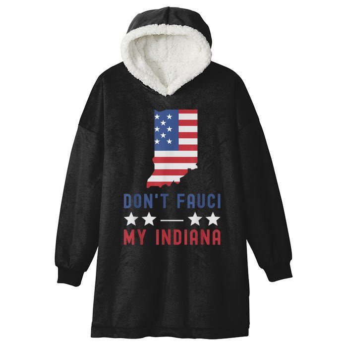 Don't Fauci My Indiana USA Flag American Patriot Funny Hooded Wearable Blanket