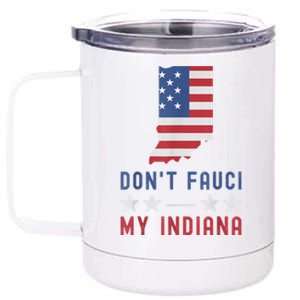 Don't Fauci My Indiana USA Flag American Patriot Funny 12 oz Stainless Steel Tumbler Cup