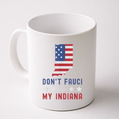 Don't Fauci My Indiana USA Flag American Patriot Funny Coffee Mug