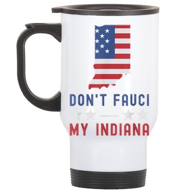 Don't Fauci My Indiana USA Flag American Patriot Funny Stainless Steel Travel Mug