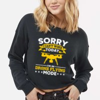 Drone Flying Mode Drone Racing Funny Drone Pilot Funny Gift Cropped Pullover Crew