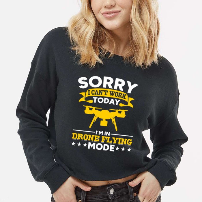 Drone Flying Mode Drone Racing Funny Drone Pilot Funny Gift Cropped Pullover Crew