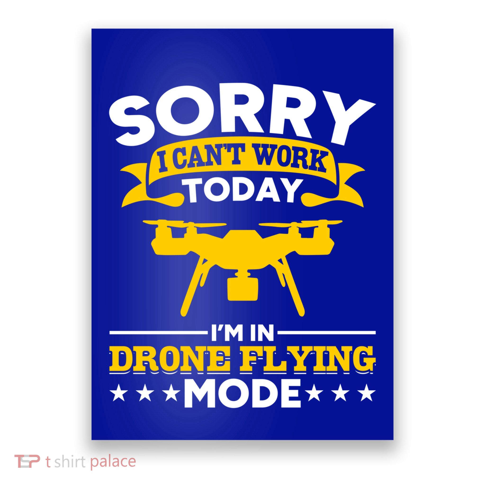 Drone Flying Mode Drone Racing Funny Drone Pilot Funny Gift Poster