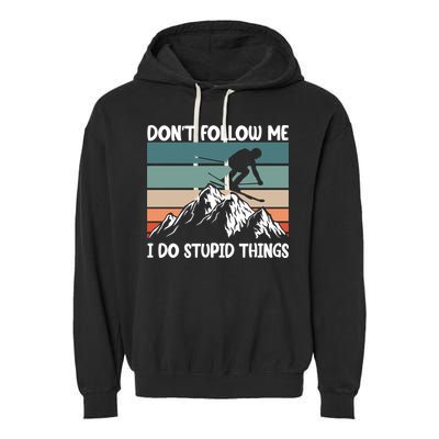 Don't Follow Me I Do Stupid Things Funny Skiing Garment-Dyed Fleece Hoodie