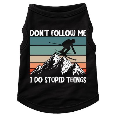 Don't Follow Me I Do Stupid Things Funny Skiing Doggie Tank