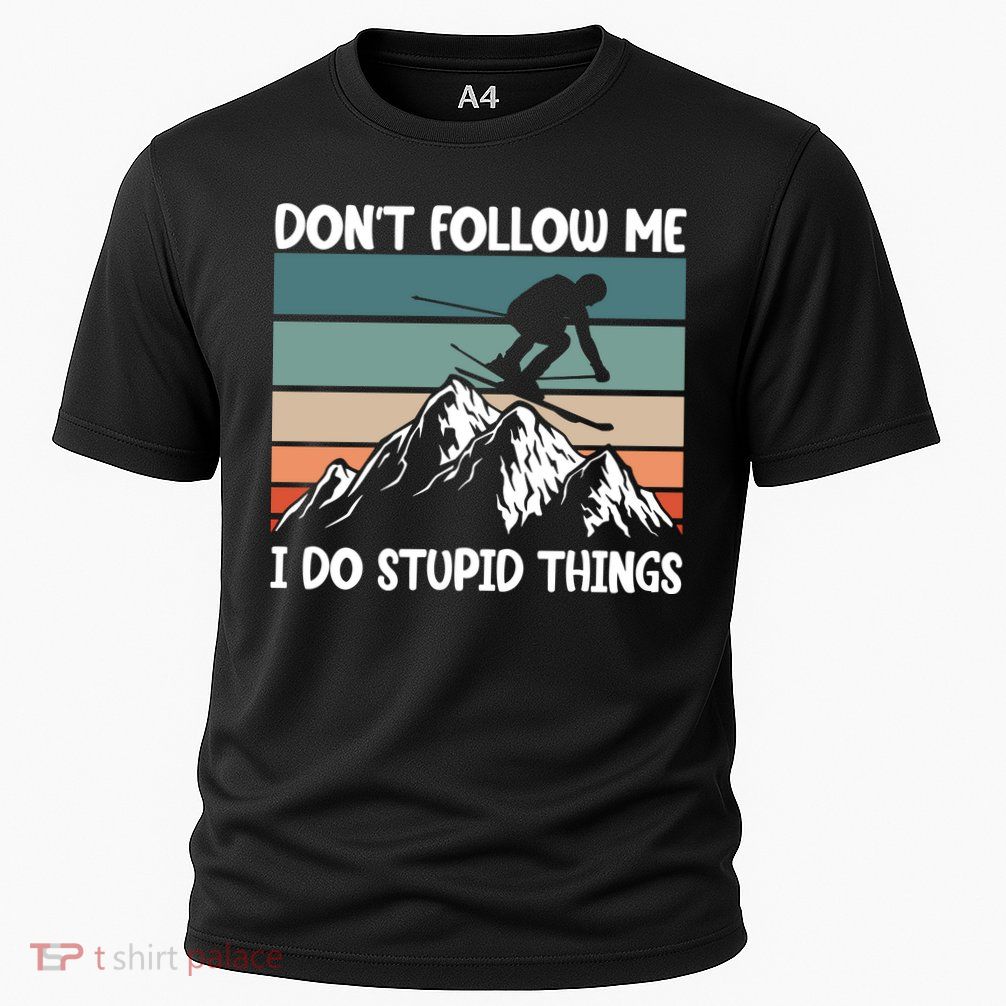 Don't Follow Me I Do Stupid Things Funny Skiing Performance Shirt